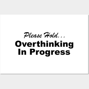 Please Hold Overthinking In Progress Sayings Sarcasm Humor Quotes Posters and Art